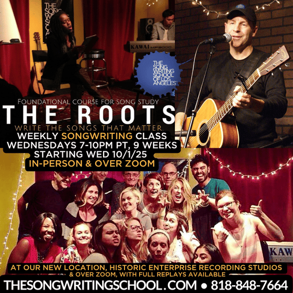 THE ROOTS - Foundational Course for Songwriting Study - FALL 2025 Starts WED 10/1, 7PM PT, In Burbank & Zoom!