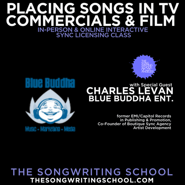 Placing Songs in TV, Commercials, & Film - FALL 2025 11/10/25 8pm PT with Special Guest Charles Levan of Blue Buddha Ent. Sync Agency