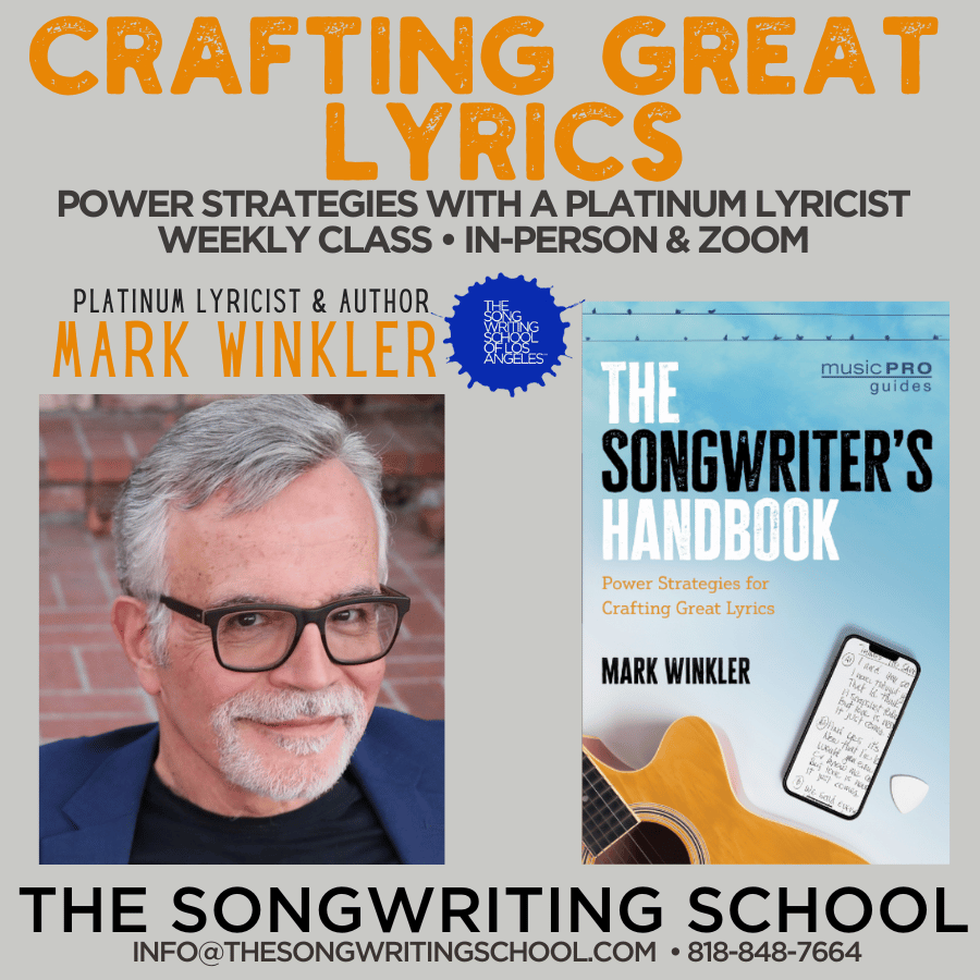 Crafting Great Lyrics: Power Strategies With Platinum-Writer Mark Winkler - Returns For WINTER 2025 IN-PERSON & OLINE - TUESDAY Nights 7:30p PT Starting 1/14/25!